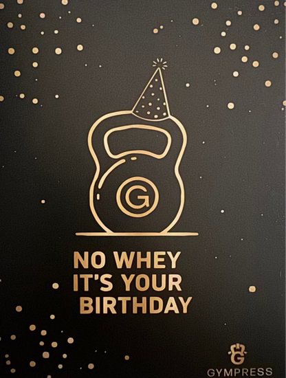 Verjaardagskaart 'no whey it's your birthday'